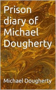 Winter Reader Reviews: “Prison Diary of Michael Dougherty”